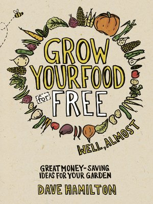 cover image of Grow Your Food for Free (well almost)